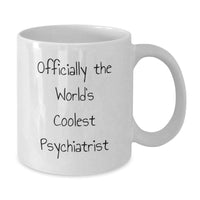 Load image into Gallery viewer, Officially The World&#39;s Coolest Psychiatrist Psychiatrist Gifts from Friends to Friends Christmas Unique Mugs White Coffee Mug - Additional
