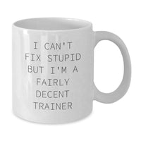Load image into Gallery viewer, Funny Trainer Quotes Gifts for Graduation, White Coffee Mug from Friends, White Ceramic Mug with 11oz or 15oz Capacity, Microwave and Dishwasher Safe - Additional
