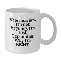 Load image into Gallery viewer, Funny Veterinarian Gifts from Friends for Men and Women - White Coffee Mug, &#39;I&#39;m Not Arguing, I&#39;m Just Explaining Why I&#39;m Right&#39; Quote, Christmas Unique Gifts - Additional
