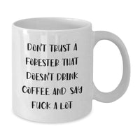 Load image into Gallery viewer, Funny Forester Gifts - White Coffee Mug for Graduation, &#39;Don&#39;t Trust...&#39; Quote, Gifts from Men, Women, Friends, Coworkers, Family for Forester, Perfect for Wine, Beer Enthusiasts - Additional
