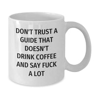 Load image into Gallery viewer, Funny Guide Gifts for Men - White Coffee Mug &#39;Don&#39;t Trust a Guide That Doesn&#39;t Drink Coffee&#39; Christmas Unique - Additional
