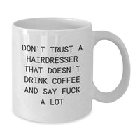 Load image into Gallery viewer, Funny Hairdresser Gifts from Friends and Family - &#39;Don&#39;t Trust...&#39; White Coffee Mug for Birthday - Additional
