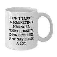 Load image into Gallery viewer, Funny Marketing Manager Gifts from Friends, Unique Graduation Mugs for Him, Her, or Coworkers, Don&#39;t Trust a Marketing Manager Without Coffee and Foul Language, White Coffee Mug, 11oz or 15oz - Additional

