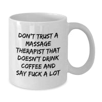 Load image into Gallery viewer, Massage Therapist Humor Gifts from Men to Friends - Funny White Coffee Mug, &#39;Don&#39;t Trust... Say F--k A Lot&#39; - Birthday Unique Gifts - Additional
