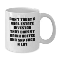Load image into Gallery viewer, Funny Real Estate Investor Gifts, White Coffee Mug, &#39;Don&#39;t Trust...&#39; - Gifts from Friends, Unique Graduation Gifts for Real Estate Investor Men - Additional

