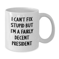 Load image into Gallery viewer, Funny President Quote White Coffee Mug, Gifts from Friends to President, President&#39;s Birthday Unique Gifts - Additional
