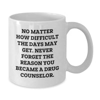 Load image into Gallery viewer, Inspirational Gifts from Family or Friends for Drug Counselor, Funny White Coffee Mug for Christmas - Additional
