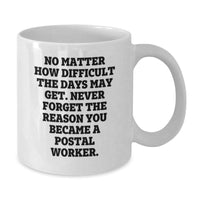 Load image into Gallery viewer, Funny Postal Worker Gifts from Friends, Women to Men, Coworkers - &#39;No Matter How Difficult...&#39; White Coffee Mug for Birthday - Additional

