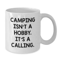 Load image into Gallery viewer, Camping Enthusiasts Gifts from Friends for Birthday Unique Camping White Coffee Mug - &#39;Camping Isn&#39;t A Hobby, It&#39;s A Calling.&#39; - Additional
