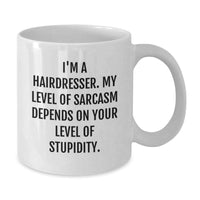 Load image into Gallery viewer, Funny Hairdresser Gifts: White Coffee Mug, Sarcasm Quote, Gifts from Friends for Hairdresser Birthday - Additional

