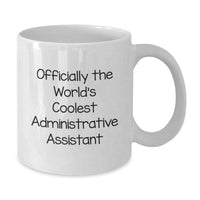 Load image into Gallery viewer, Funny Gifts for Administrative Assistant, World&#39;s Coolest Quote on White Coffee Mug, Gifts from Friends and Family, Perfect Christmas Unique Gifts for Men and Women - Additional
