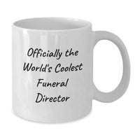Load image into Gallery viewer, Funny Gifts from Friends and Family for the World&#39;s Coolest Funeral Director - Officially The World&#39;s Coolest Funeral Director White Coffee Mug, Christmas Unique Gifts - Additional
