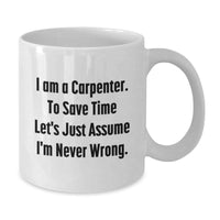 Load image into Gallery viewer, Funny Carpenter Gifts from Friends - &#39;I&#39;m Never Wrong&#39; White Coffee Mug for Men, Unique Christmas Unique Gifts - Additional
