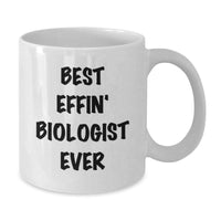 Load image into Gallery viewer, Funny Biologist Gifts from Friends and Family, Best Effin&#39; Biologist Ever White Coffee Mug, Perfect for Christmas - Additional
