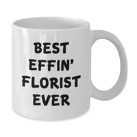 Load image into Gallery viewer, Best Effin&#39; Florist Ever Funny White Coffee Mug, Unique Gifts from Friends to Florist, Perfect Christmas Unique Gifts for Her, 11oz or 15oz Ceramic Mug - Additional
