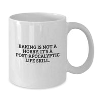 Load image into Gallery viewer, Funny Baking Gifts for Women - &#39;Baking Is Not A Hobby. It&#39;s A Post-apocalyptic Life Skill.&#39; White Coffee Mug Gifts from Men to Family - Additional
