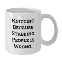 Load image into Gallery viewer, Funny Knitting Gifts for Women, Men, or Friends - &#39;Knitting Because Stabbing People Is Wrong.&#39; White Coffee Mug for Birthday - Additional

