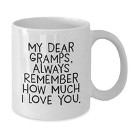 Load image into Gallery viewer, Funny Gramps Gifts, White Coffee Mugs, My Dear Gramps Always Remember How Much I Love You, Christmas Unique Gifts from Family - Additional
