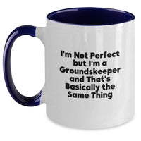 Load image into Gallery viewer, Funny groundskeeper Gifts from Friends for Graduation Unique Two Tone Coffee Mug, &#39;I&#39;m Not Perfect But I&#39;m A groundskeeper And That&#39;s Basically The Same Thing&#39; - Main
