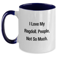 Load image into Gallery viewer, Funny Ragdoll Cat Gifts from Men to Friends, Unique Birthday Unique Gifts for Ragdoll Cat Lovers, Two Tone Coffee Mug with &#39;I Love My Ragdoll. People, Not So Much.&#39; Quote - Main

