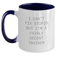 Load image into Gallery viewer, Funny Trainer Gifts from Friends to Graduating Trainers - &#39;I Can&#39;t Fix Stupid But I&#39;m A Fairly Decent Trainer&#39; Two Tone Coffee Mugs, Gifts for Trainers - Main
