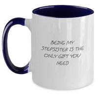 Load image into Gallery viewer, Funny Stepsister Gifts from Men, Women, Friends, or Family - Being My Stepsister Is The Only Gift You Need Two Tone Coffee Mug, Christmas Unique - Main
