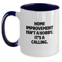 Load image into Gallery viewer, Funny Home Improvement Gifts from Friends for Birthday - Two Tone Coffee Mug, Home Improvement Isn&#39;t A Hobby. It&#39;s A Calling. - Main
