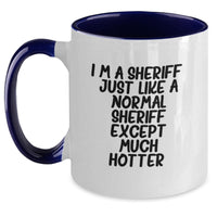 Load image into Gallery viewer, Funny Sheriff Gifts for Birthday - I&#39;m A Sheriff. Just Like A Normal Sheriff Except Much Hotter. Two Tone Coffee Mug, Gifts from Family or Friends, Sheriff Mug for Men or Women - Main
