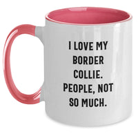 Load image into Gallery viewer, Funny Border Collie Dog Gifts for Men from Family - &#39;I Love My Border Collie. People, Not So Much.&#39; Two Tone Coffee Mug - Main
