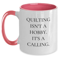 Load image into Gallery viewer, Quilting Isn&#39;t A Hobby, It&#39;s A Calling! Funny Quilting Gifts for Friends, Coworkers - Two Tone Coffee Mug - Main
