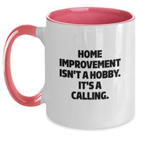 Load image into Gallery viewer, Funny Home Improvement Gifts from Friends for Birthday - Two Tone Coffee Mug, Home Improvement Isn&#39;t A Hobby. It&#39;s A Calling. - Main
