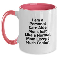 Load image into Gallery viewer, Funny Personal Care Aide Mom Gifts - I Am A Personal Care Aide Mom, Just Like A Normal Mom Except Much Cooler. - Two Tone Coffee Mug for Graduation, Mom, Dad, Friends, Coworkers, Family - Main
