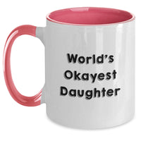 Load image into Gallery viewer, Funny Gifts from Mom to Daughter, World&#39;s Okayest Daughter Two Tone Coffee Mug, Birthday Unique Finds - Main

