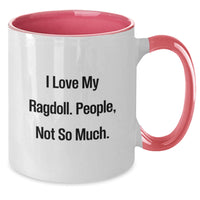 Load image into Gallery viewer, Funny Ragdoll Cat Gifts from Men to Friends, Unique Birthday Unique Gifts for Ragdoll Cat Lovers, Two Tone Coffee Mug with &#39;I Love My Ragdoll. People, Not So Much.&#39; Quote - Additional
