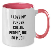 Load image into Gallery viewer, Funny Border Collie Dog Gifts for Men from Family - &#39;I Love My Border Collie. People, Not So Much.&#39; Two Tone Coffee Mug - Additional
