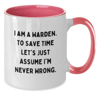 Load image into Gallery viewer, Funny Warden Gifts from Family to Warden, Christmas Unique Mugs for Him or Her with &#39;I Am A Warden. To Save Time Let&#39;s Just Assume I&#39;m Never Wrong.&#39;, Two Tone Coffee Mug - Additional
