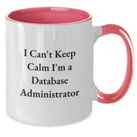 Load image into Gallery viewer, Funny Database Administrator Gifts, I Can&#39;t Keep Calm Gifts for Him, Two Tone Coffee Mug Gifts from Friends, Database Administrator Birthday Unique Gifts - Additional
