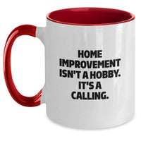 Load image into Gallery viewer, Funny Home Improvement Gifts from Friends for Birthday - Two Tone Coffee Mug, Home Improvement Isn&#39;t A Hobby. It&#39;s A Calling. - Main
