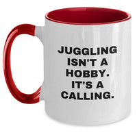 Load image into Gallery viewer, Juggling Isn&#39;t A Hobby. It&#39;s A Calling., Funny Two Tone Coffee Mug Gifts for Juggling Enthusiasts, Graduation Unique Gifts from Friends to Family - Main
