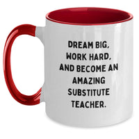 Load image into Gallery viewer, Funny Inspirational Substitute Teacher Gifts for Men Women Friends Coworkers - Dream Big Quote on 11oz Two Tone Coffee Mug, Perfect Christmas Memorable Present - Main
