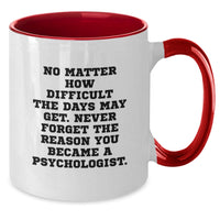 Load image into Gallery viewer, Inspirational Gifts for Psychologist Friends or Family, Two Tone Coffee Mug, Funny Quote &#39;No Matter How Difficult The Days May Get&#39; - Additional
