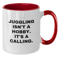 Load image into Gallery viewer, Juggling Isn&#39;t A Hobby. It&#39;s A Calling., Funny Two Tone Coffee Mug Gifts for Juggling Enthusiasts, Graduation Unique Gifts from Friends to Family - Additional
