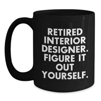 Load image into Gallery viewer, Funny Interior Designer Gifts for Her from Friends - Black Coffee Mug, Retired Interior Designer Figure It Out Yourself, Graduation Unique Gifts - Main
