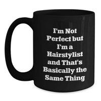 Load image into Gallery viewer, Funny Hairstylist Gifts from Friends - I&#39;m Not Perfect Black Coffee Mug for Graduation - Unique Black Coffee Mug for Hairstylist - Main
