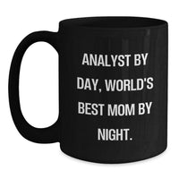 Load image into Gallery viewer, Funny Analyst Gifts from Mom: Black Coffee Mug for Graduation, &#39;Analyst By Day, World&#39;s Best Mom By Night.&#39; Quote, Gifts for Men, Women, Coworkers, Family, Unique Graduation Gifts - Main

