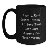 Load image into Gallery viewer, Funny Real Estate Investor Gifts for Men - &#39;I&#39;m Never Wrong&#39; Black Coffee Mug, Christmas Unique Presents from Friends, Family, Coworkers - Main
