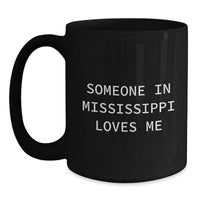 Load image into Gallery viewer, Someone In Mississippi Loves Me Funny Mississippi Gifts for Birthday, Black Coffee Mug, Gifts from Friends to Family - Main
