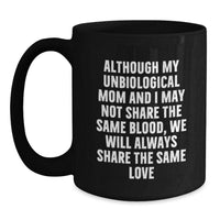 Load image into Gallery viewer, Gifts from Loved Ones, Unbiological Mom Unique Christmas Unique Gifts, Inspirational Funny Quote Unbiological Mom Black Coffee Mug, Gifts for Unbiological Mom - Main
