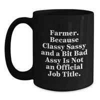 Load image into Gallery viewer, Funny Farmer Gifts from Friends, &#39;Classy Sassy And A Bit Fearlessy Is Not An Official Job Title.&#39; Christmas Mugs for Men, Women, Black Coffee Mug Farmer - Main
