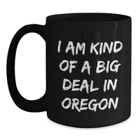 Load image into Gallery viewer, Oregon Gifts, Funny Mugs for Friends from Oregon, I Am Kind Of A Prime Selection In Oregon Birthday Unique Gifts for Men and Women - Main
